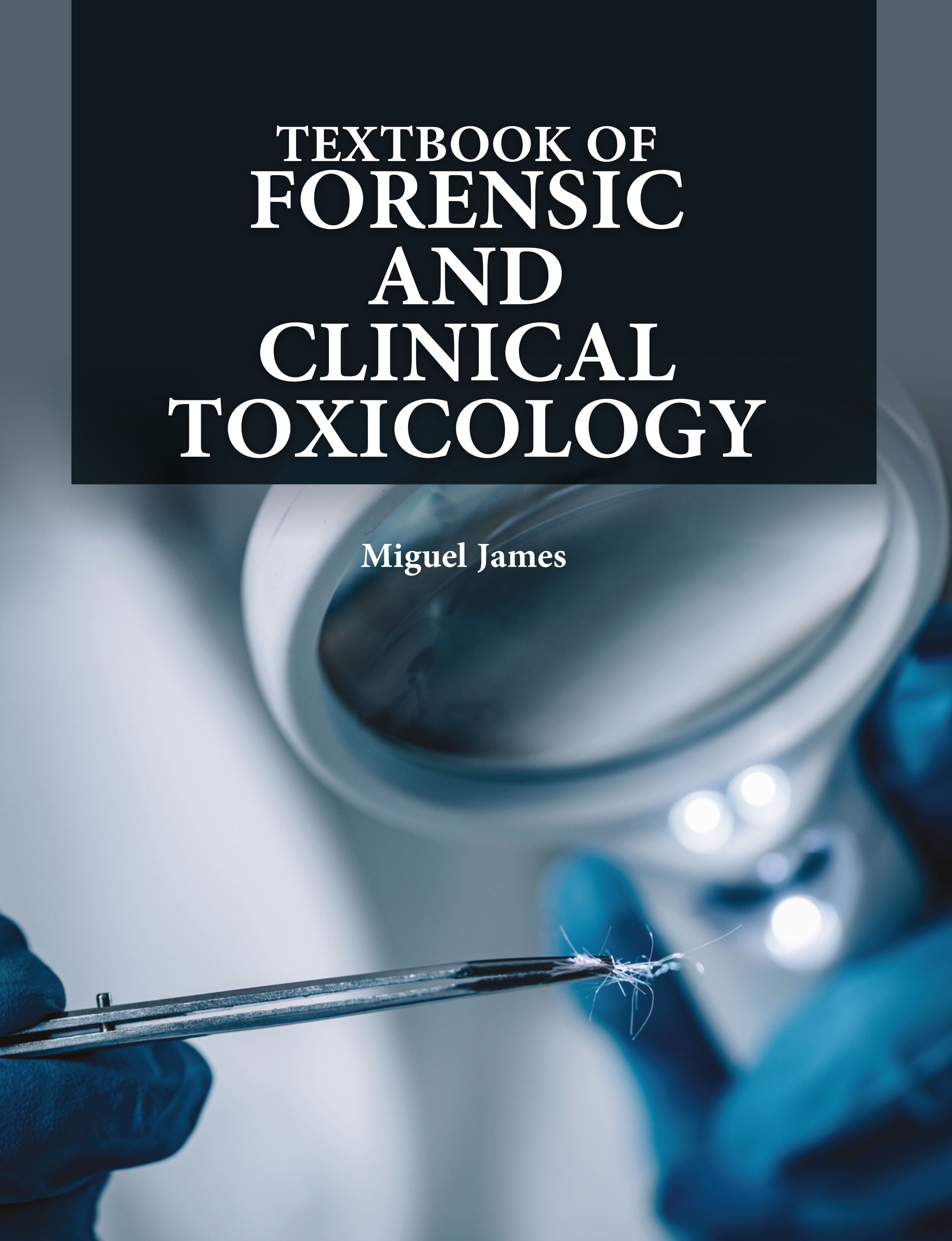 Textbook of Forensic and Clinical Toxicology